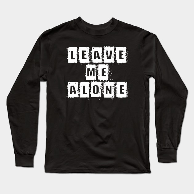 Leave me alone Long Sleeve T-Shirt by Sterling